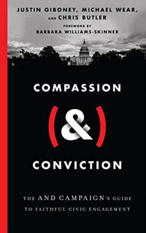 Compassion (&) Conviction – The AND Campaign`s Guide to Faithful Civic Engagement de Justin Giboney