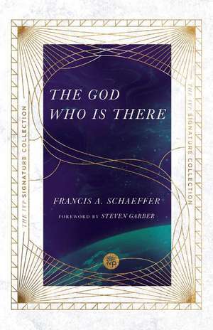 The God Who Is There de Francis A. Schaeffer