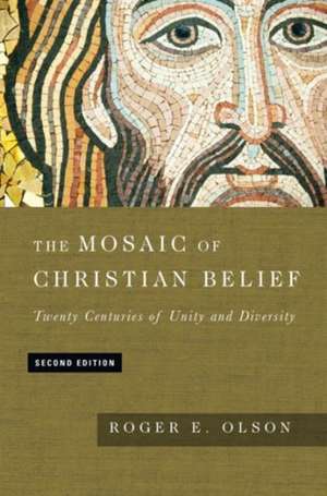 The Mosaic of Christian Belief – Twenty Centuries of Unity and Diversity de Roger E. Olson