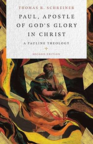 Paul, Apostle of God`s Glory in Christ – A Pauline Theology de Thomas R. Schreiner