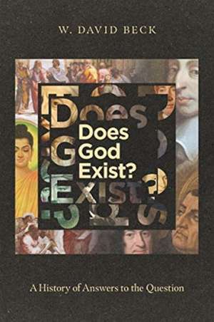 Does God Exist? – A History of Answers to the Question de W. David Beck