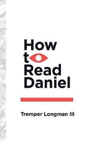 How to Read Daniel de Tremper Longman Iii