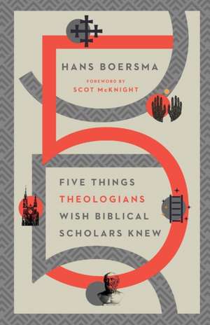 Five Things Theologians Wish Biblical Scholars Knew de Hans Boersma