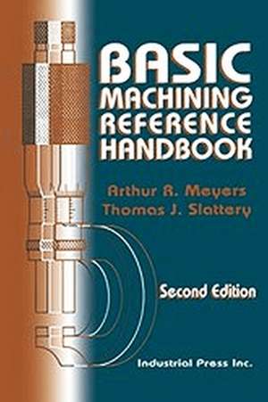 Basic Machining Reference Handbook de Arthur R. Meyers