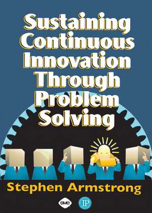 Sustaining Continuous Innovation Through Problem Solving de Stephen C. Armstrong