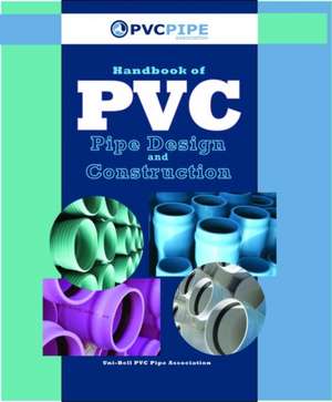 Handbook of PVC Pipe Design and Construction de Uni-Bell PVC Assn