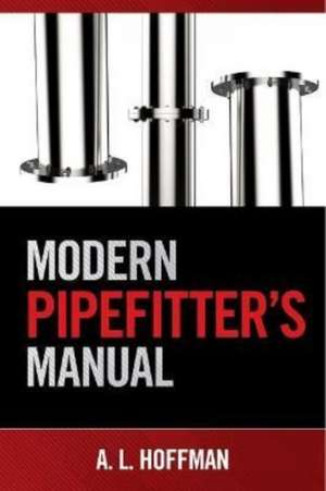 Modern Pipefitter's Manual de Andrea L Hoffman