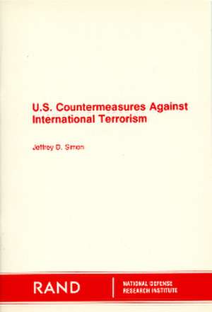 U.S. Countermeasures Against International Terrorism de Jeffrey D Simon