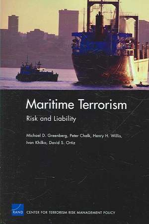 Maritime Terrorism: Risk and Liability de Michael D. Greenberg