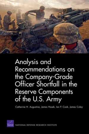 Analysis and Recommendations on the Company-Grade Officer Shortfall in the Reserve Components of the U.S. Army de Catherine H. Augustine