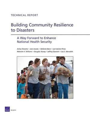 Building Community Resilience to Disasters: A Way Forward to Enhance National Health Security de Anita Chandra