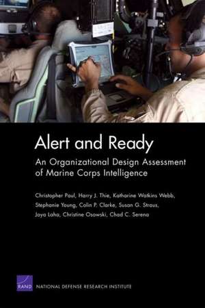 Alert and Ready: An Organizational Design Assessment of Marine Corps Intelligence de Harry J. Thie