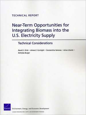 Near-Term Opportunities for Integrating Biomass Into the U.S. Electricity Supply: Technical Considerations de David S. Ortiz