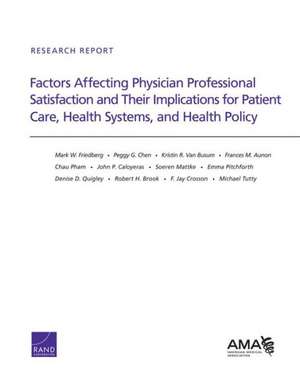 Factors Affecting Physician Professional Satisfaction and Their Implications for Patient Care, Health Systems, and Health Policy de Mark W. Friedberg