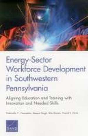 Energy-Sector Workforce Development in Southwestern Pennsylvania: Aligning Education and Training with Innovation and Needed Skills de Gabriella C. Gonzalez