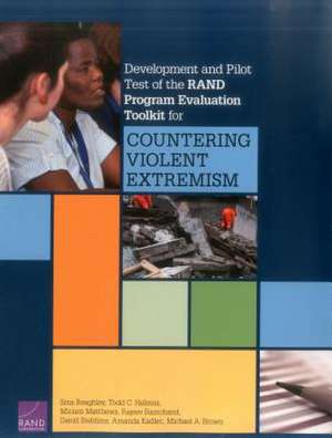 Development and Pilot Test of the Rand Program Evaluation Toolkit for Countering Violent Extremism de Sina Beaghley