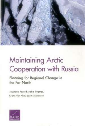 Maintaining Arctic Cooperation with Russia de Stephanie Pezard