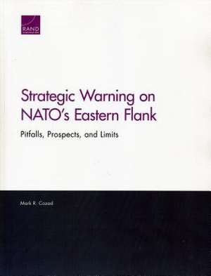 Strategic Warning on NATO's Eastern Flank de Mark R. Cozad