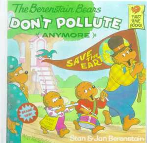 The Berenstain Bears Don't Pollute (Anymore) de Stan Berenstain