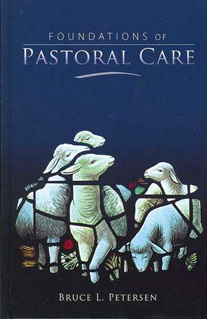 Foundation's of Pastoral Care de Bruce L. Petersen