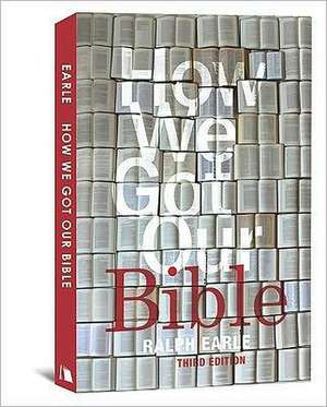 How We Got Our Bible de Ralph Earle