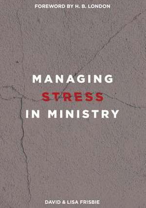 Managing Stress in Ministry de David Frisbie