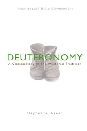 Nbbc, Deuteronomy: A Commentary in the Wesleyan Tradition de Stephen G. Green