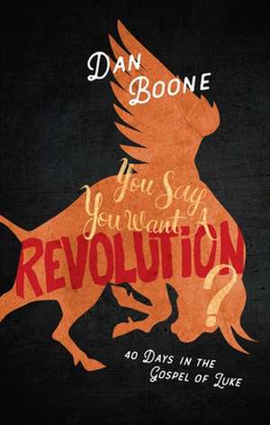 You Say You Want a Revolution? de Dan Boone