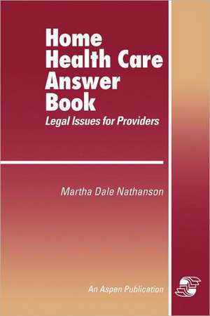 Home Health Care Answer Book de Martha Dale Nathanson