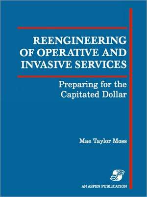 Reengineering of Operative & Invasive Services de Mae Taylor Moss