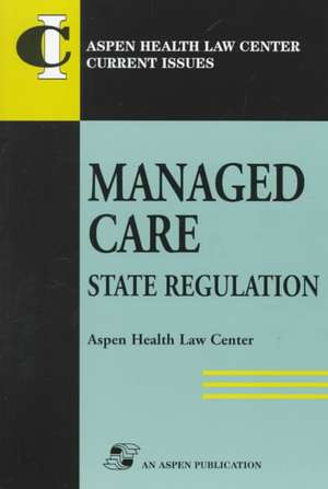 State Regulation of Managed Care de Aspen Health Law and Compliance Center