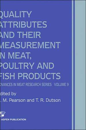 Quality Attributes and Their Measurement in Meat, Poultry and Fish Products de A.M. Pearson