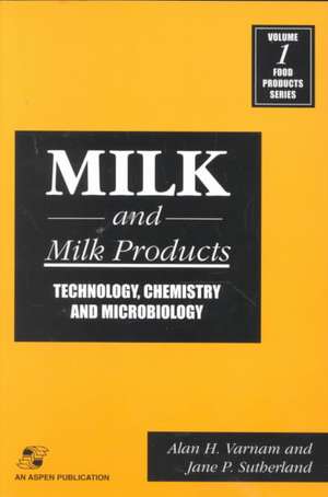 Milk and Milk Products: Technology, chemistry and microbiology de A. Varnam