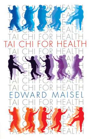 Tai Chi for Health de Edward Maisel