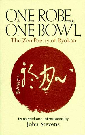 One Robe, One Bowl: The Zen Poetry of Ryokan de John Stevens