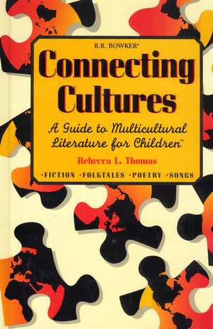 Connecting Cultures: A Guide to Multicultural Literature for Children de Rebecca L. Thomas