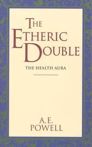 The Etheric Double de Arthur E. Powell