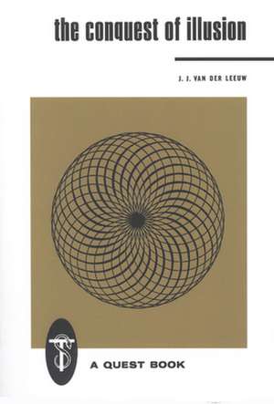 The Conquest of Illusion de J J van der Leeuw