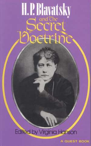 H. P. Blavatsky and the Secret Doctrine de Virginia Hanson