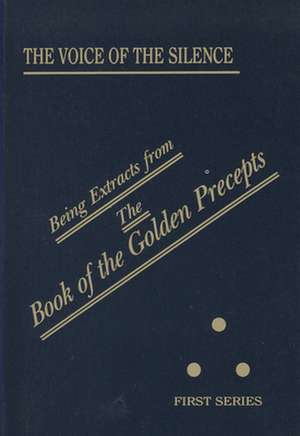 The Voice of the Silence: Being Extracts from the Book of the Golden Precepts de Helena Petrovna Blavatsky