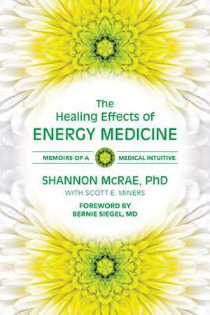 The Healing Effects of Energy Medicine de Shannon McRae