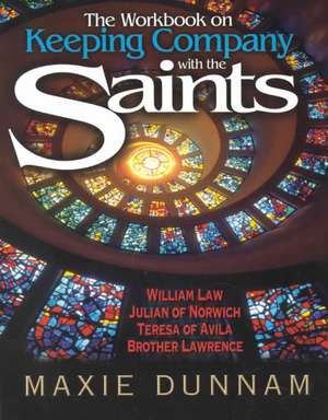 The Workbook of Keeping Company with the Saints de Maxie D. Dunnam