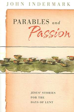 Parables and Passion de John Indermark