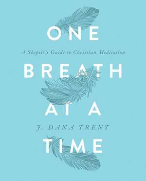 One Breath At A TIme de J Dana Trent