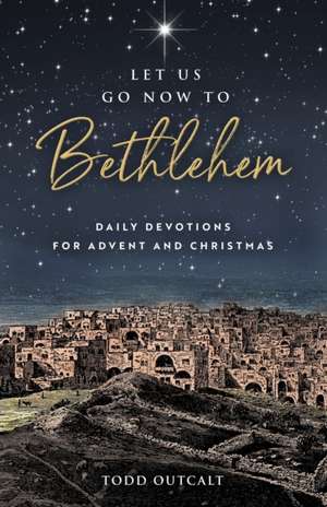 Let Us Go Now to Bethlehem de Todd Outcalt