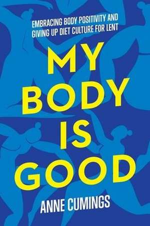 My Body Is Good de Anne Cumings