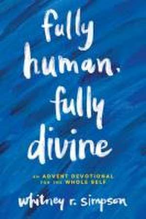 Fully Human, Fully Divine de Whitney Simpson