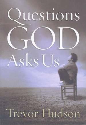 Questions God Asks Us de Trevor Hudson