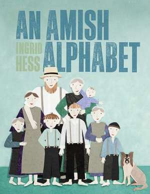 An Amish Alphabet de Ingrid Hess