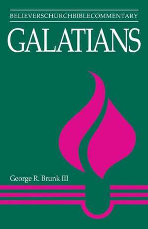 Galatians: Believers Church Bible Commentary de George R. Brunk III